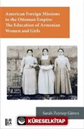 American Foreign Missions to the Ottoman Empire: The Education of Armenian Women and Girls