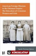 American Foreign Missions to the Ottoman Empire: The Education of Armenian Women and Girls