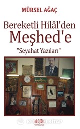 Bereketli Hilal'den Meşhed'e Seyahat Yazıları