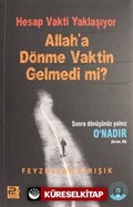Hesap Vakti Yaklaşıyor, Allah'a Dönme Vaktin Gelmedi Mi?