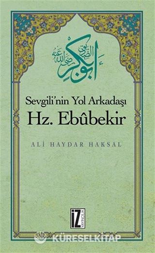 Sevgili'nin Yol Arkadaşı Hz. Ebubekir