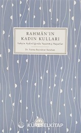 Rahman'ın Kadın Kulları Vahyin Aydınlığında Yaşanmış Hayatlar