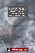Ayet ve Hadislerin Işığında Sigara, Alkol, Uyuşturucu Zararları ve Dini Hükmü