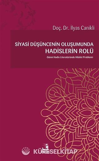 Siyasi Düşüncenin Oluşumunda Hadislerin Rolü