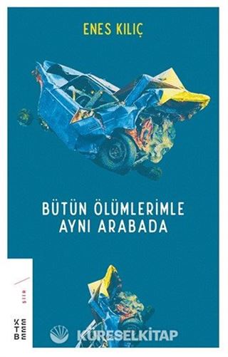 Bütün Ölümlerimle Aynı Arabada
