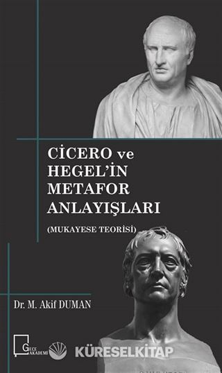 Cicero ve Hegel'in Metafor Anlayışları (Mukayese Teorisi)