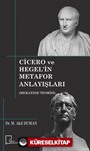 Cicero ve Hegel'in Metafor Anlayışları (Mukayese Teorisi)