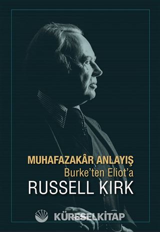 Muhafazakar Anlayış Burke'ten Eliot'a