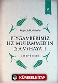 Kaynak Hadislerle Peygamberimiz Hz. Muhammed'in Hayatı (Siyer-i Nebi)