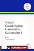 Güncel Çocuk Sağlığı Hastalıkları Çalışmaları I