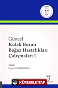 Güncel Kulak Burun Boğaz Hastalıkları Çalışmaları I