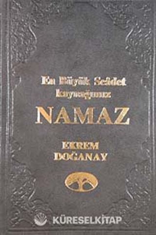 En Büyük Saadet Kaynağımız Namaz