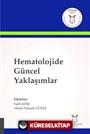 Hematolojide Güncel Yaklaşımlar