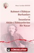 Rahmet-i İlahiyye Burhanları ve İnsanların Akide-i İlahiyyelerine Bir Nazar