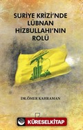 Suriye Krizi'nde Lübnan Hizbullahı'nın Rolü