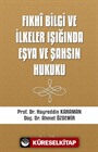 Fıkhi Bilgi ve İlkeler Işığında Eşya ve Şahsın Hukuku