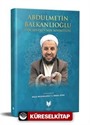 Abdülmetin Balkanlıoğlu Hocaefendinin Sohbetleri