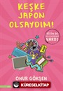 Keşke Japon Olsaydım!