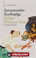 Şamanizmden Kızılbaşlığa Şiiliğin Türkmen Yüzü