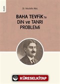 Baha Tevfik'te Din ve Tanrı Problemi