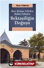 Hacı Bektaş Veli'den Balım Sultan'a Bektaşiliğin Doğuşu