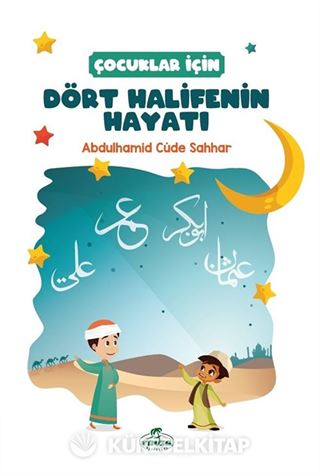 Çocuklar İçin Dört Halifenin Hayatı