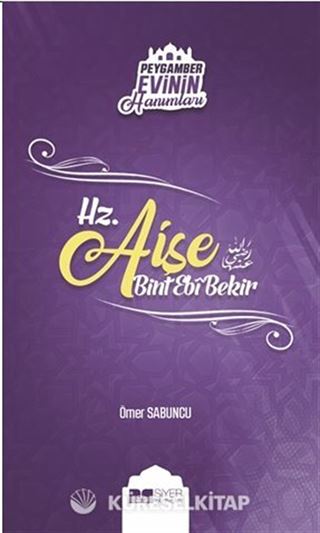 Hz. Aişe Bint Ebi Bekir / Peygamber Evinin Hanımları 2