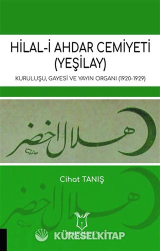 Hilal-i Ahdar Cemiyeti (Yeşilay) Kuruluşu Gayesi ve Yayın Organı (1920-1929)