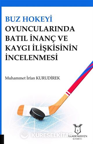 Buz Hokeyi Oyuncularında Batıl İnanç ve Kaygı İlişkisinin İncelenmesi
