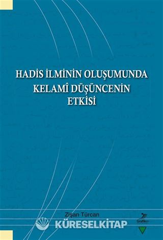 Hadis İlminin Oluşumunda Kelami Düşüncenin Etkisi