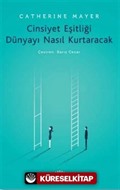 Cinsiyet Eşitliği Dünyayı Nasıl Kurtaracak