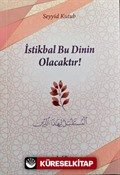 İstikbal Bu Dinin Olacaktır