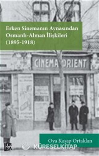 Erken Sinemanın Aynasından Osmanlı Alman İlişkileri (1895-1918)