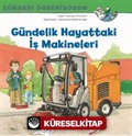 Gündelik Hayattaki İş Makineleri / Dünyayı Öğreniyorum