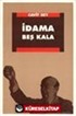 İdama Beş Kala