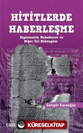 Hititlerde Haberleşme (Diplomatik Muhaberat ve Diğer Kil Mektuplar)