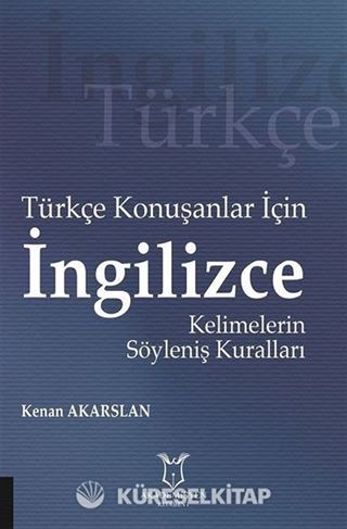 Türkçe Konuşanlar İçin İngilizce Kelimelerin Söyleniş Kuralları