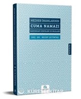 Mezheb İmamlarının Cuma Namazı Hakkındaki Görüşleri ve Delilleri