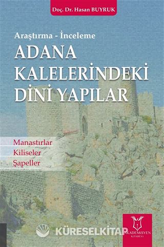 Adana Kaleleri̇ndeki̇ Di̇ni̇ Yapılar Manastırlar, Kiliseler, Şapeller
