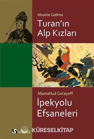 Turan'ın Alp Kızları-İpek Yolu Efsaneleri