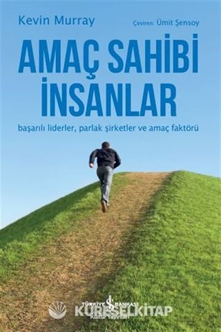 Amaç Sahibi İnsanlar Başarılı Liderler, Parlak Şirketler ve Amaç Faktörü