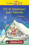 Elif İle Arkadaşları Çadır Tatilinde