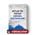 Bitliste Yatan Gönül Sultanları