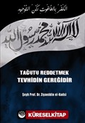 Tağutu Reddetmek Tevhidin Gereğidir