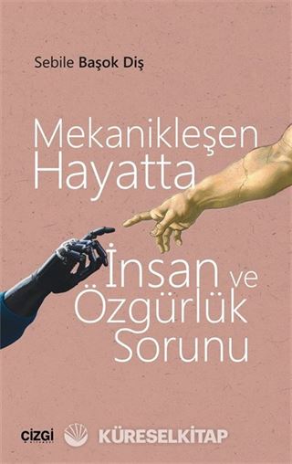 Mekanikleşen Hayatta İnsan ve Özgürlük Sorunu