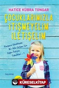 Çocuklarımızla İtişmeyelim İletişelim