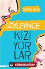 Söyleyince Kızıyorlar