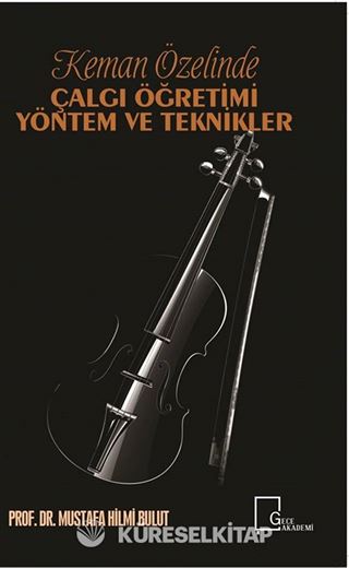 Keman Özelinde Çalgı Öğretimi Yöntem ve Teknikler
