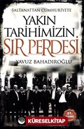 Saltanattan Cumhuriyete Yakın Tarihimizin Sır Perdesi