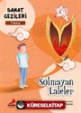 Solmayan Laleler - Tezhip - Sanat Gezileri